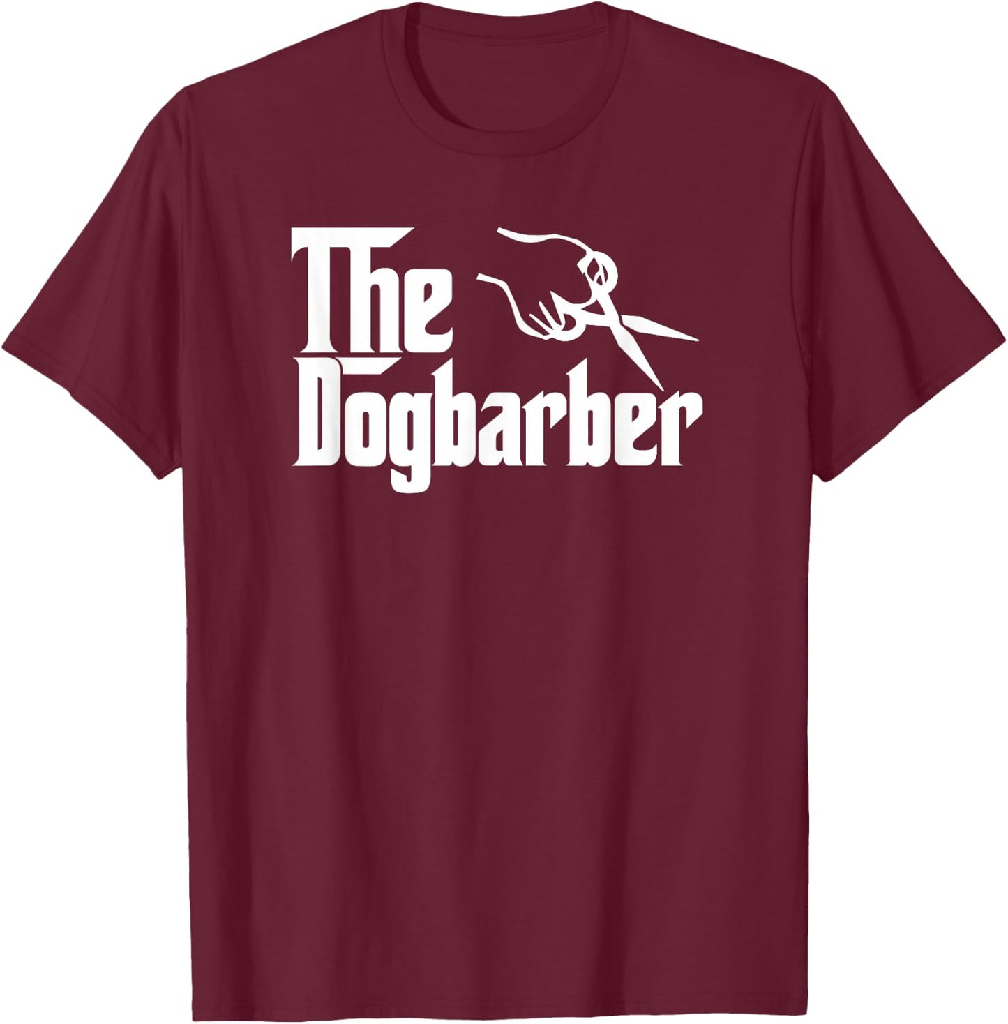 The Dog Barber Grooming Dog Hair Funny Dogbarber T Shirt T-Shirt - T-Shirt | Maroon
