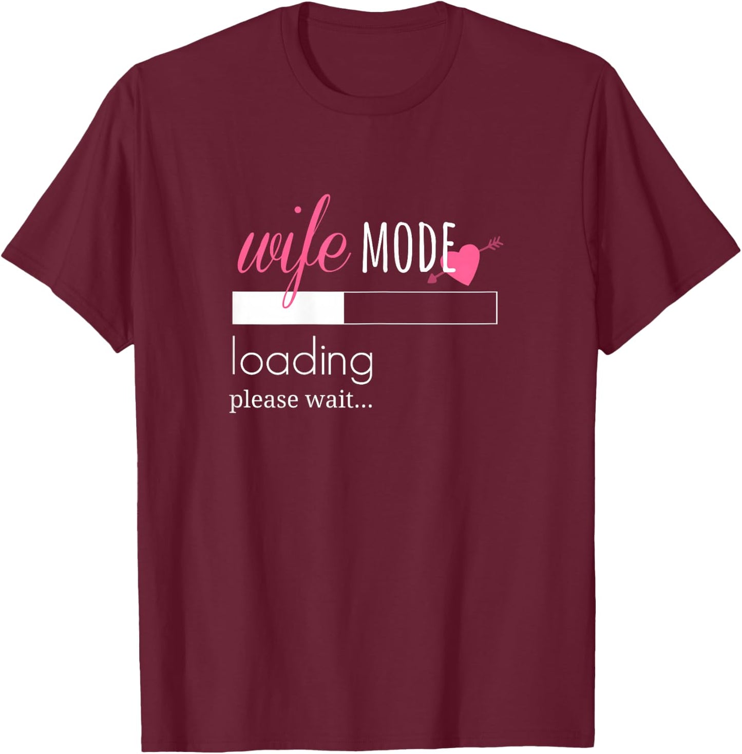 Wife Mode Loading - Engaged Fiancee Bride Gift T-Shirt - T-Shirt | Maroon