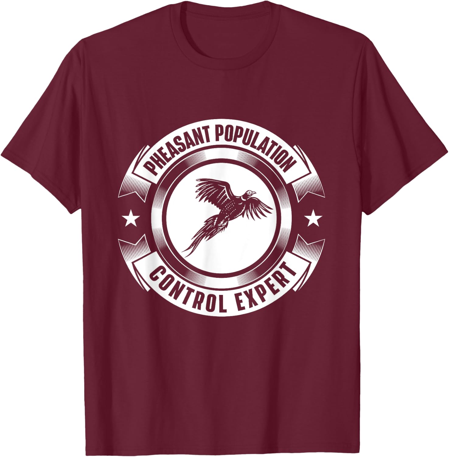 Pheasant Hunting Shirts Pheasant Population Control Expert - Hunting Bird Hunter T-Shirt - T-Shirt | Maroon