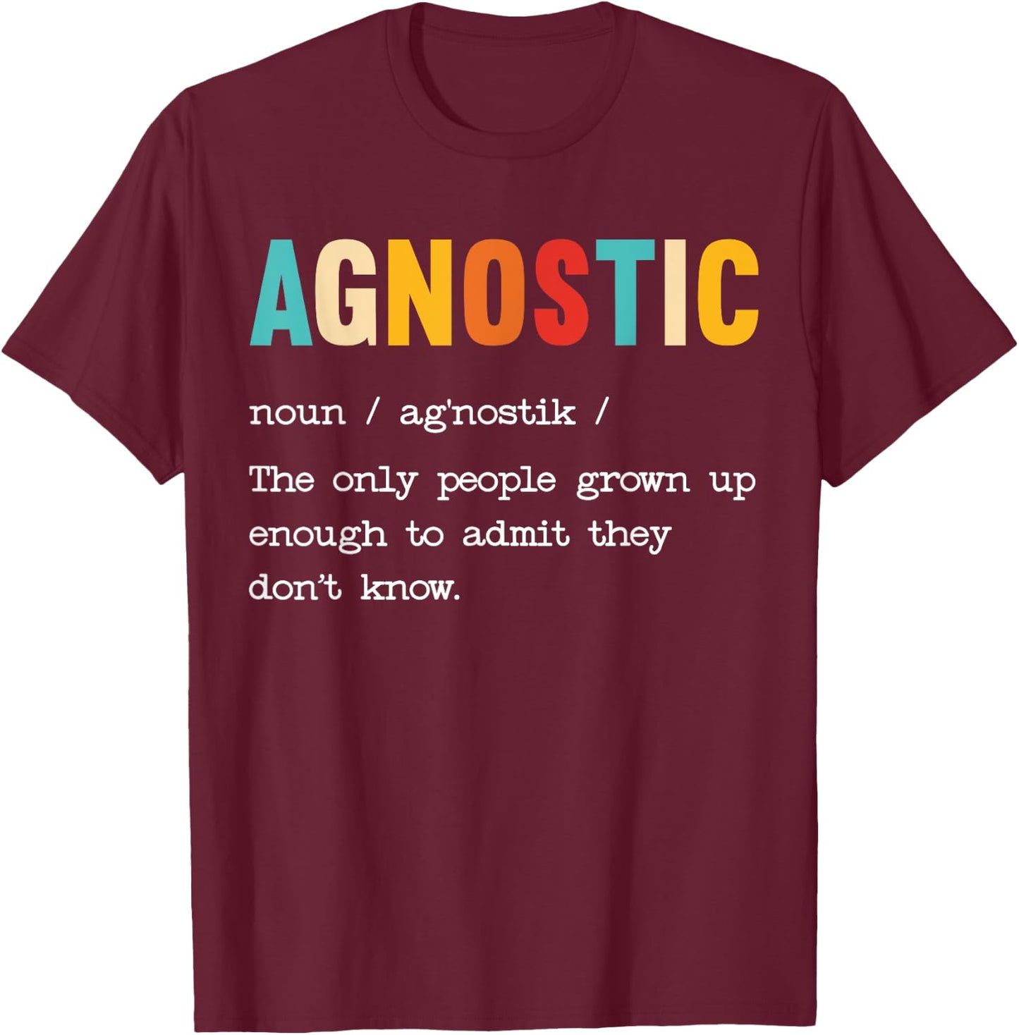 Agnostic Definition Anti-Religion Agnosticism Atheist T-Shirt - T-Shirt | Maroon