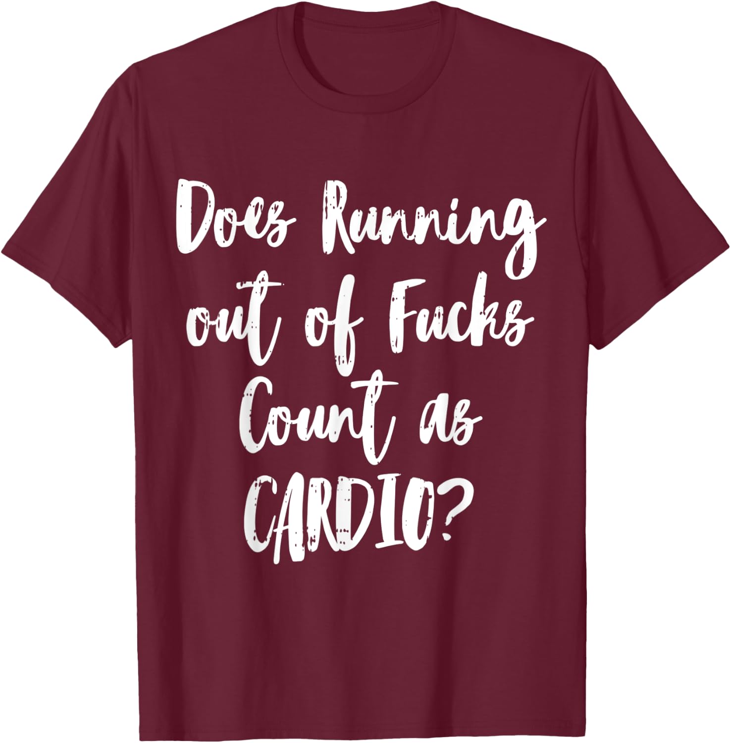 Running Cardio Workout Sarcastic Funny Fitness Lover Gift T-Shirt - T-Shirt | Maroon