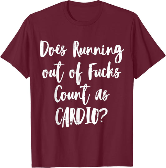 Running Cardio Workout Sarcastic Funny Fitness Lover Gift T-Shirt - T-Shirt | Maroon