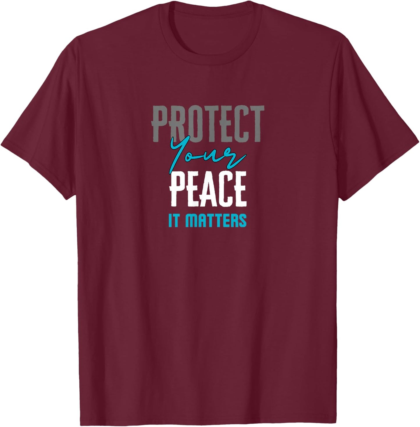 Protect Your Peace It Matters T-Shirt - T-Shirt | Maroon