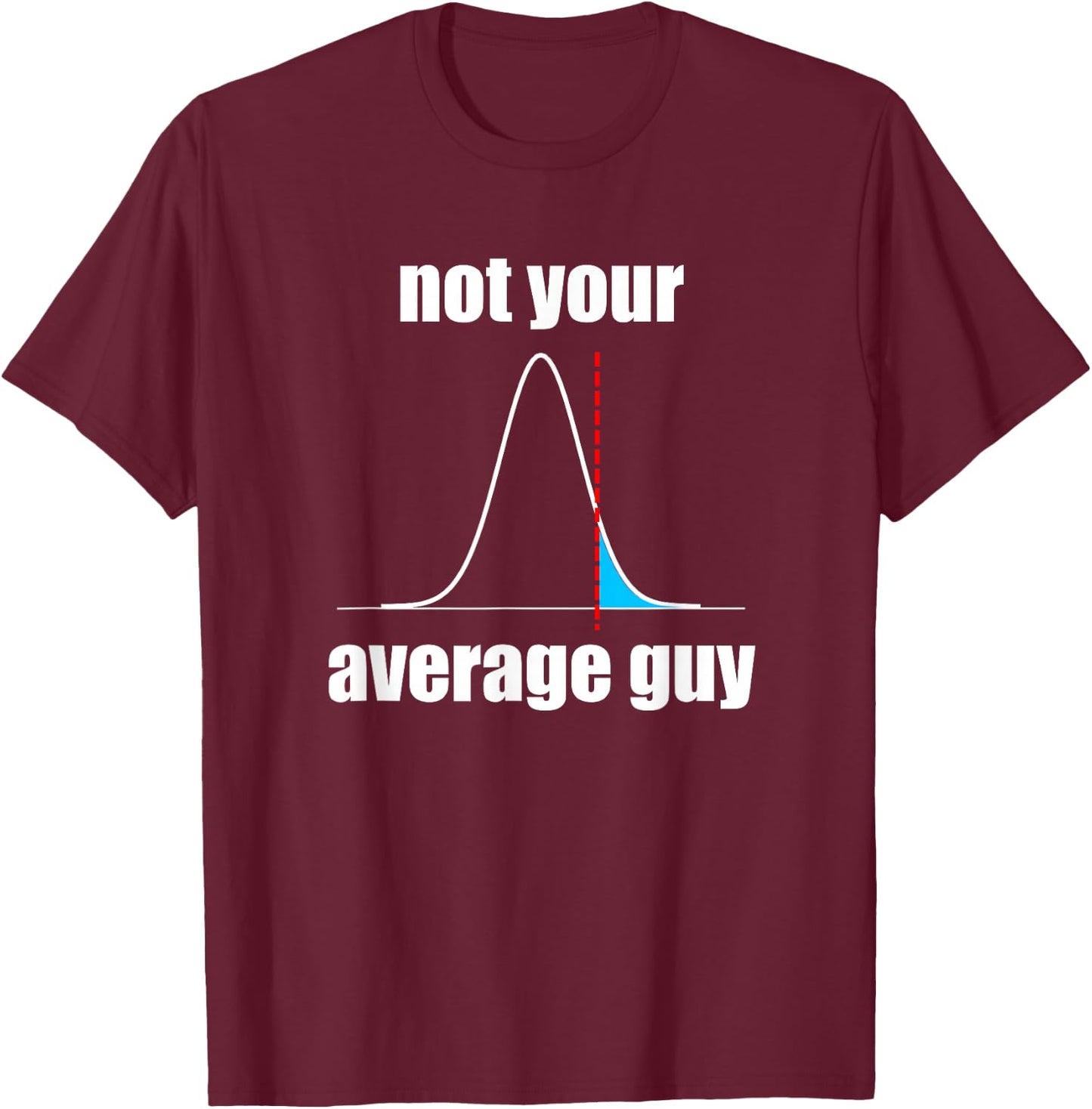 Not Your Average Guy Statistics T-Shirt - T-Shirt | Maroon