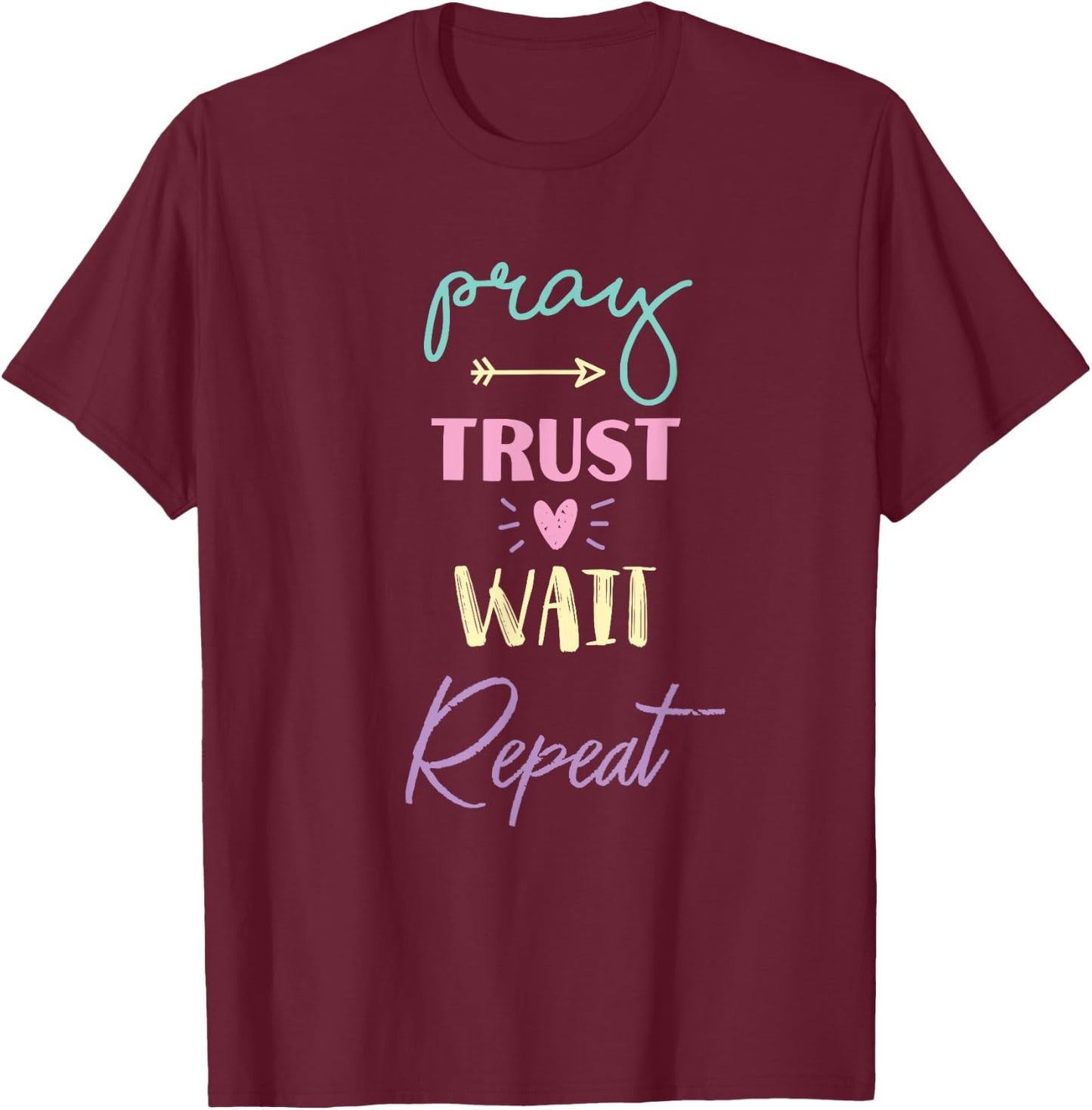 Pray Trust Wait Repeat Inspirational Prayer Routine Church T-Shirt - T-Shirt | Maroon