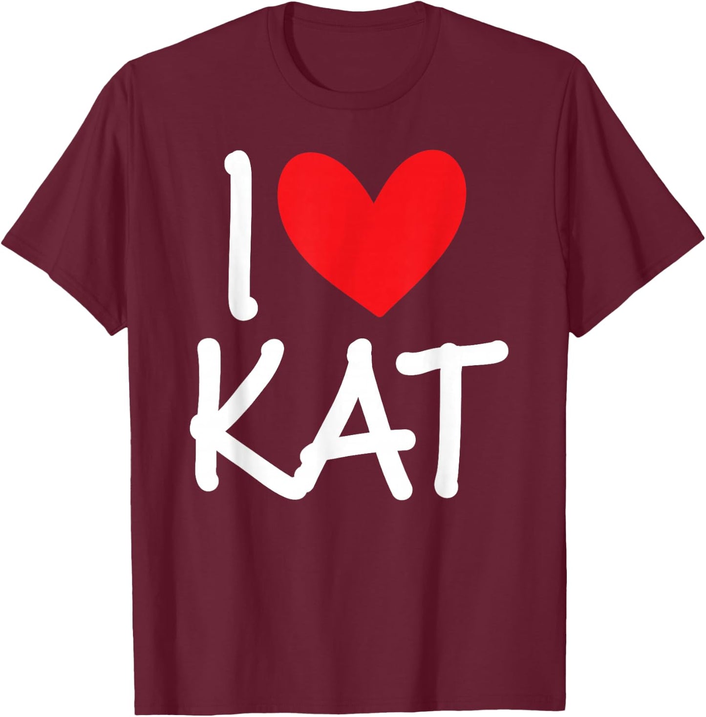 I Love Kat Name Personalized Girl Woman BFF Friend Heart T-Shirt - T-Shirt | Maroon