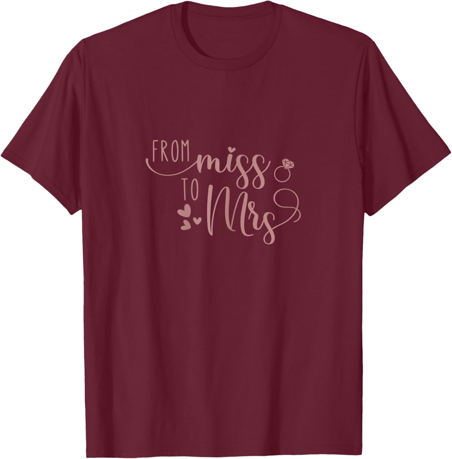 Miss to Mrs Bride to Be Bridal Shower Gift T-Shirt - T-Shirt | Maroon