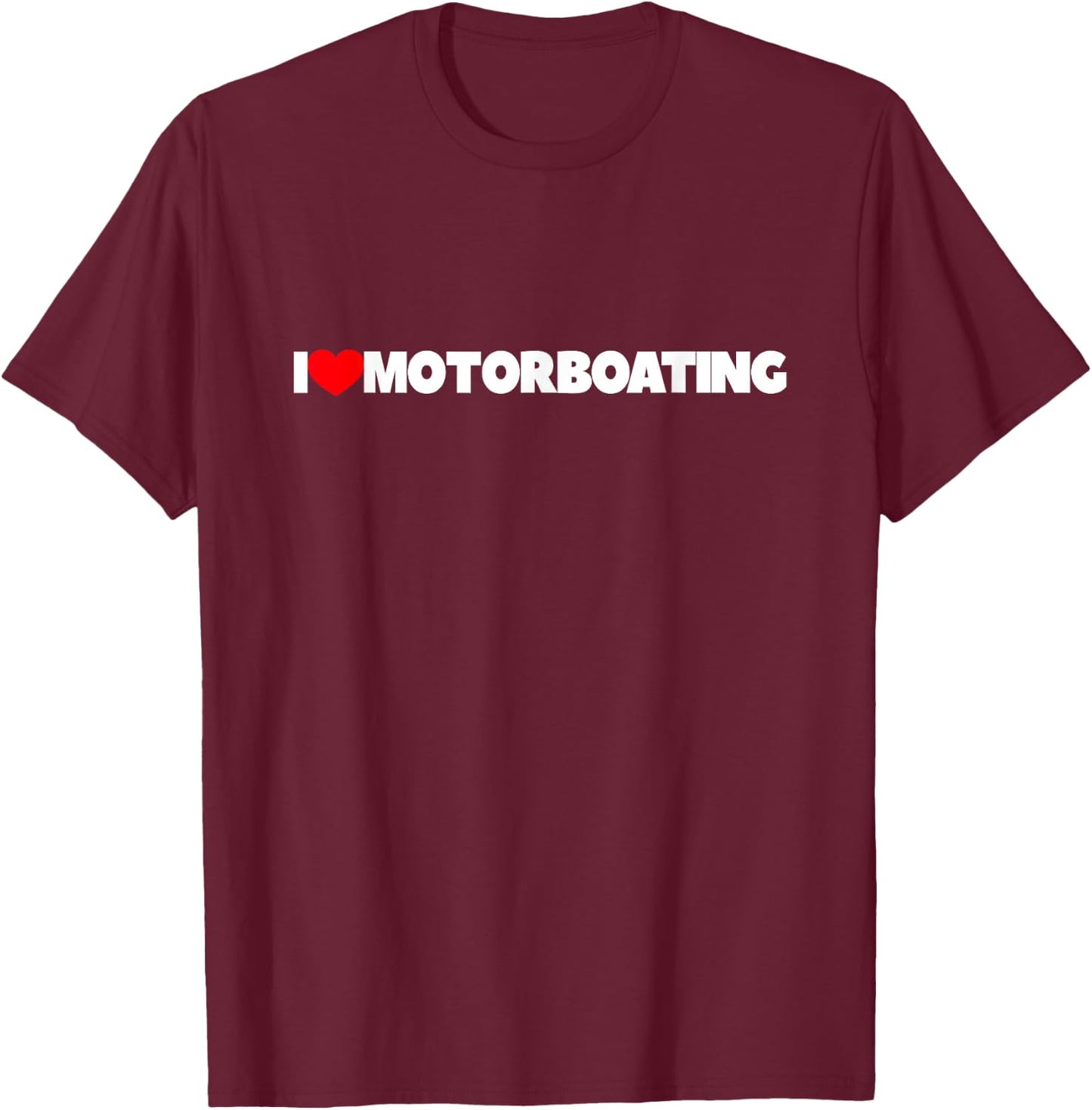 I Love (Heart) Motorboating T-Shirt - T-Shirt | Maroon