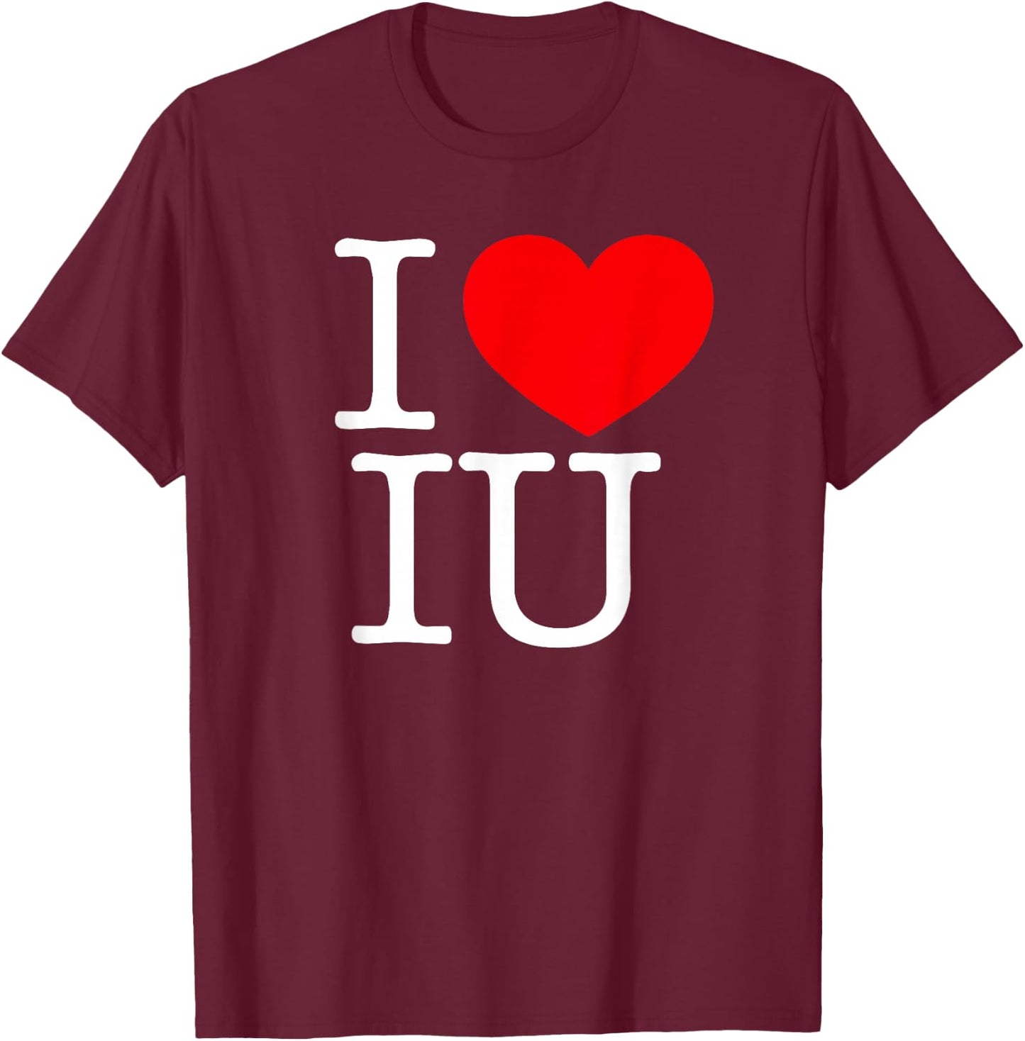 I Love (Heart) IU T-Shirt - T-Shirt | Maroon