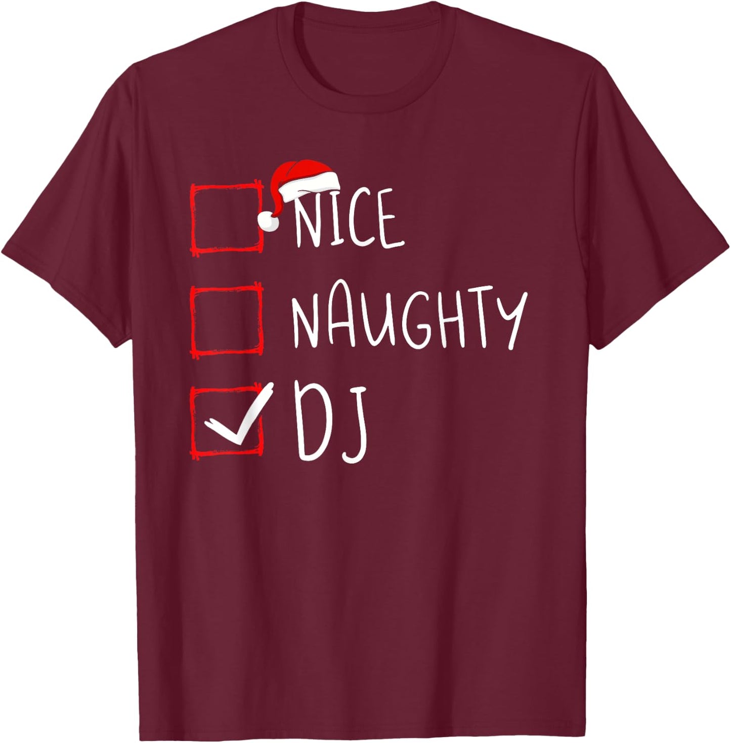 Nice Naughty DJ Christmas List Santa Claus Xmas Disc Jockey T-Shirt - T-Shirt | Maroon
