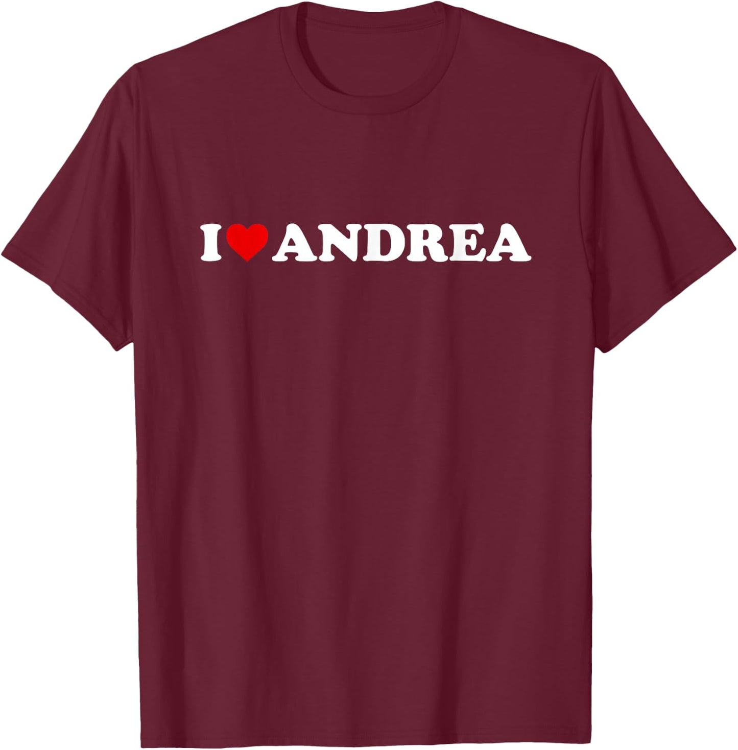 I Love Andrea - Heart T-Shirt - T-Shirt | Maroon