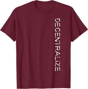 Crypto Cryptocurrency Gift Blockchain Shirt | DECENTRALIZE T-Shirt - T-Shirt | Maroon
