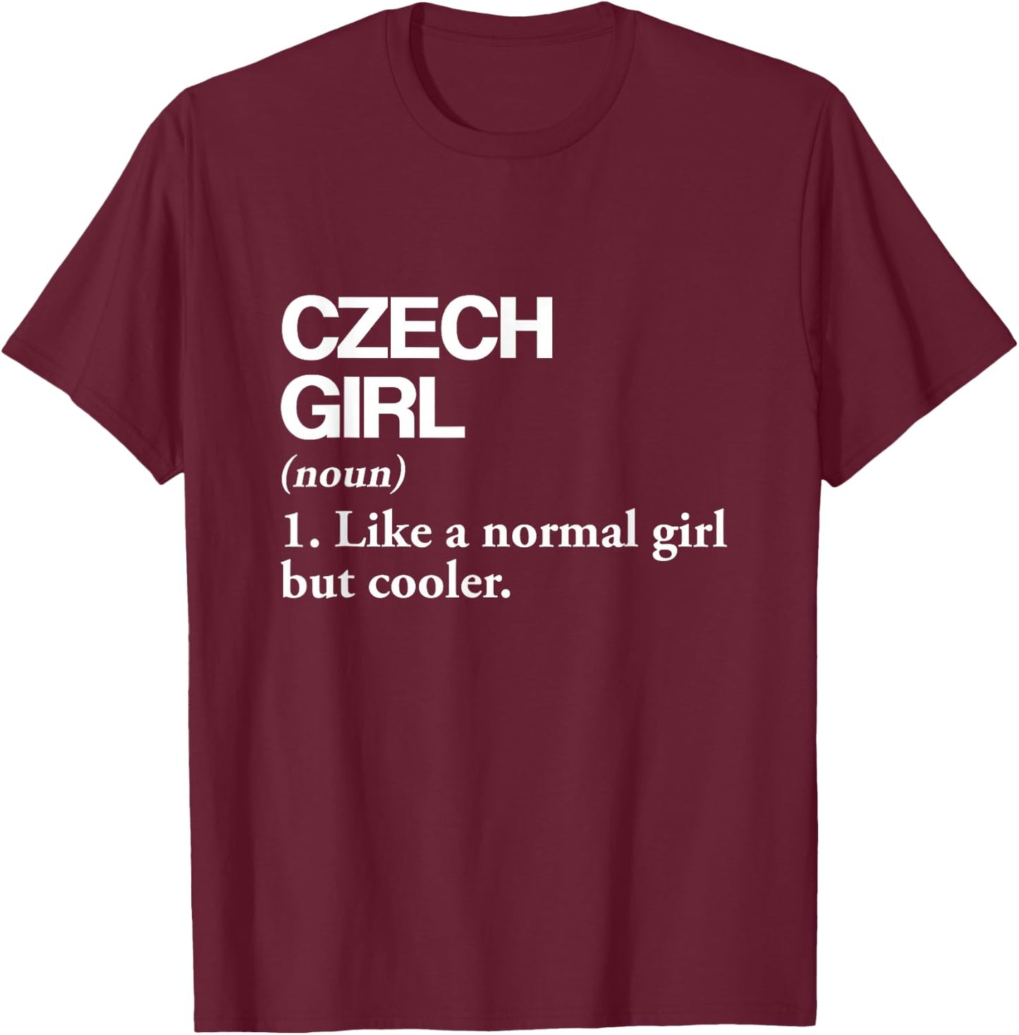 Czech Girl Definition Czech Republic Flag Country Language T-Shirt - T-Shirt | Maroon