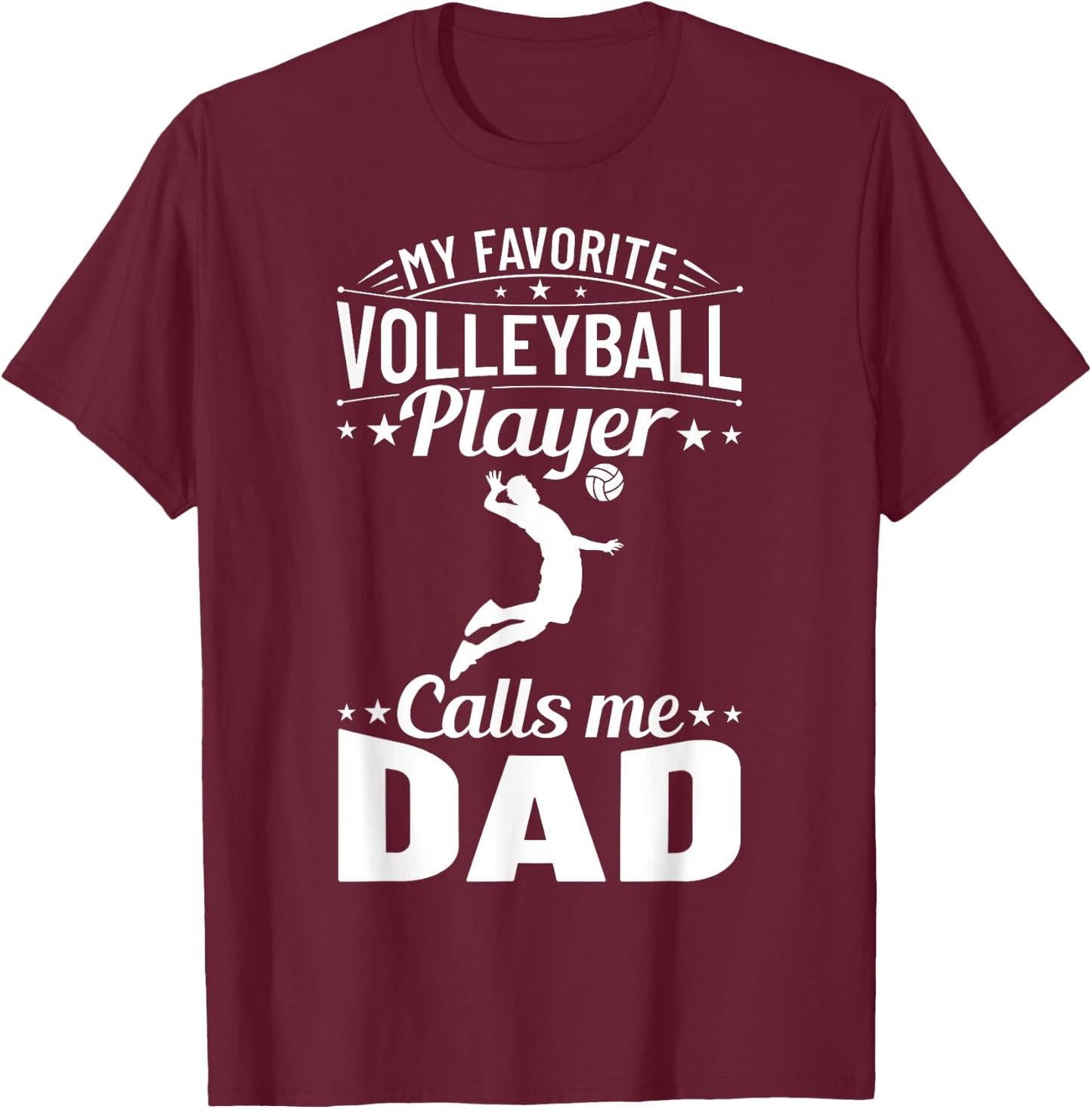 Volleyball Dad My Favorite Volleyball Player Calls Me Dad T-Shirt - T-Shirt | Maroon