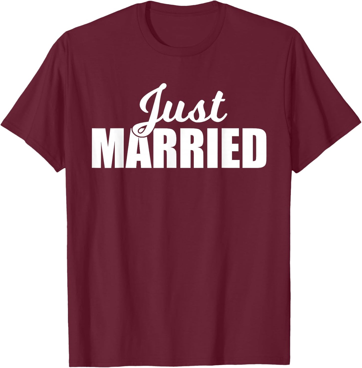 Just Married - Newlywed Couples with White Font T-Shirt - T-Shirt | Maroon