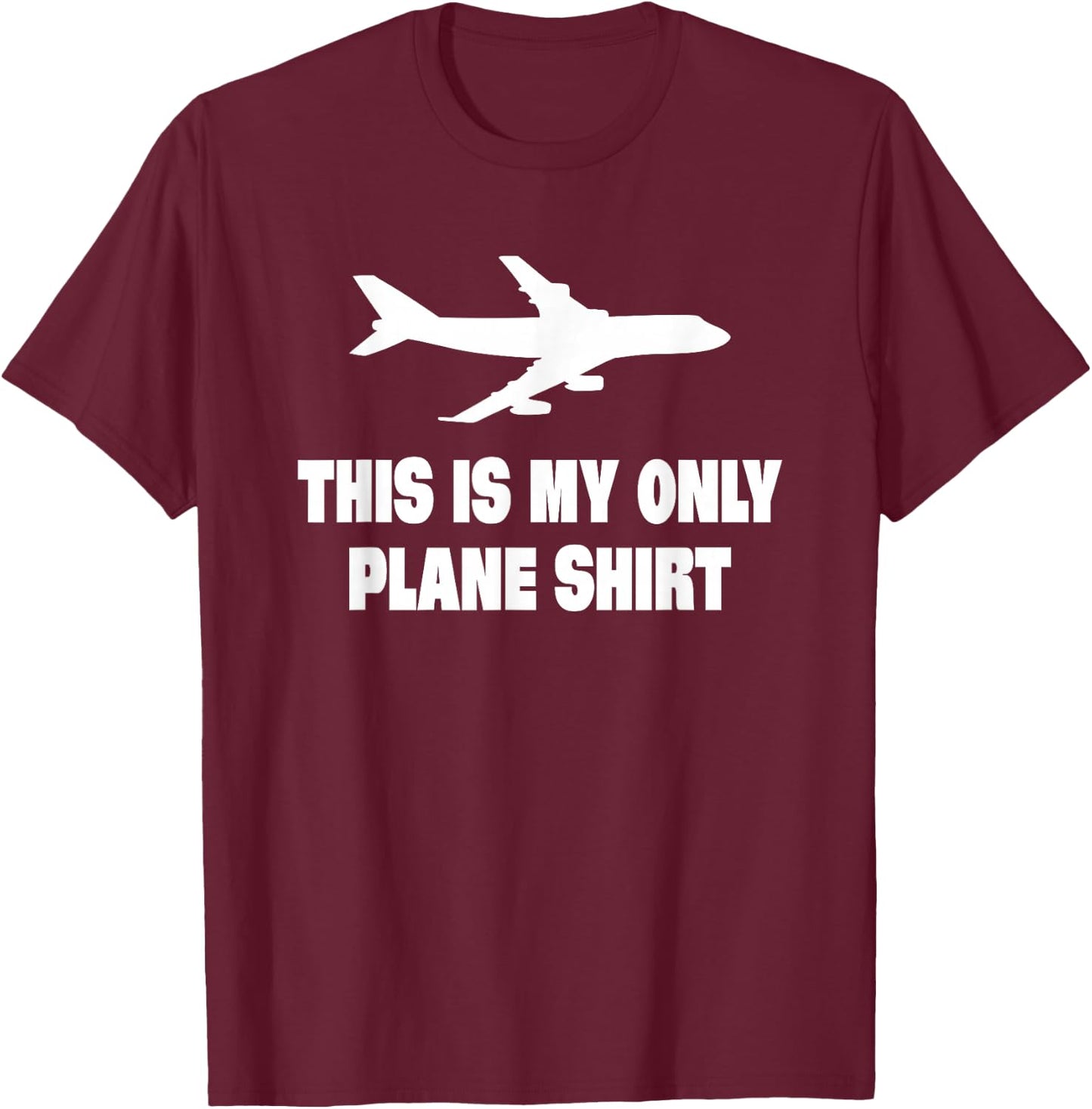 This Is My Only Plane Shirt Airplane T-Shirt - T-Shirt | Maroon