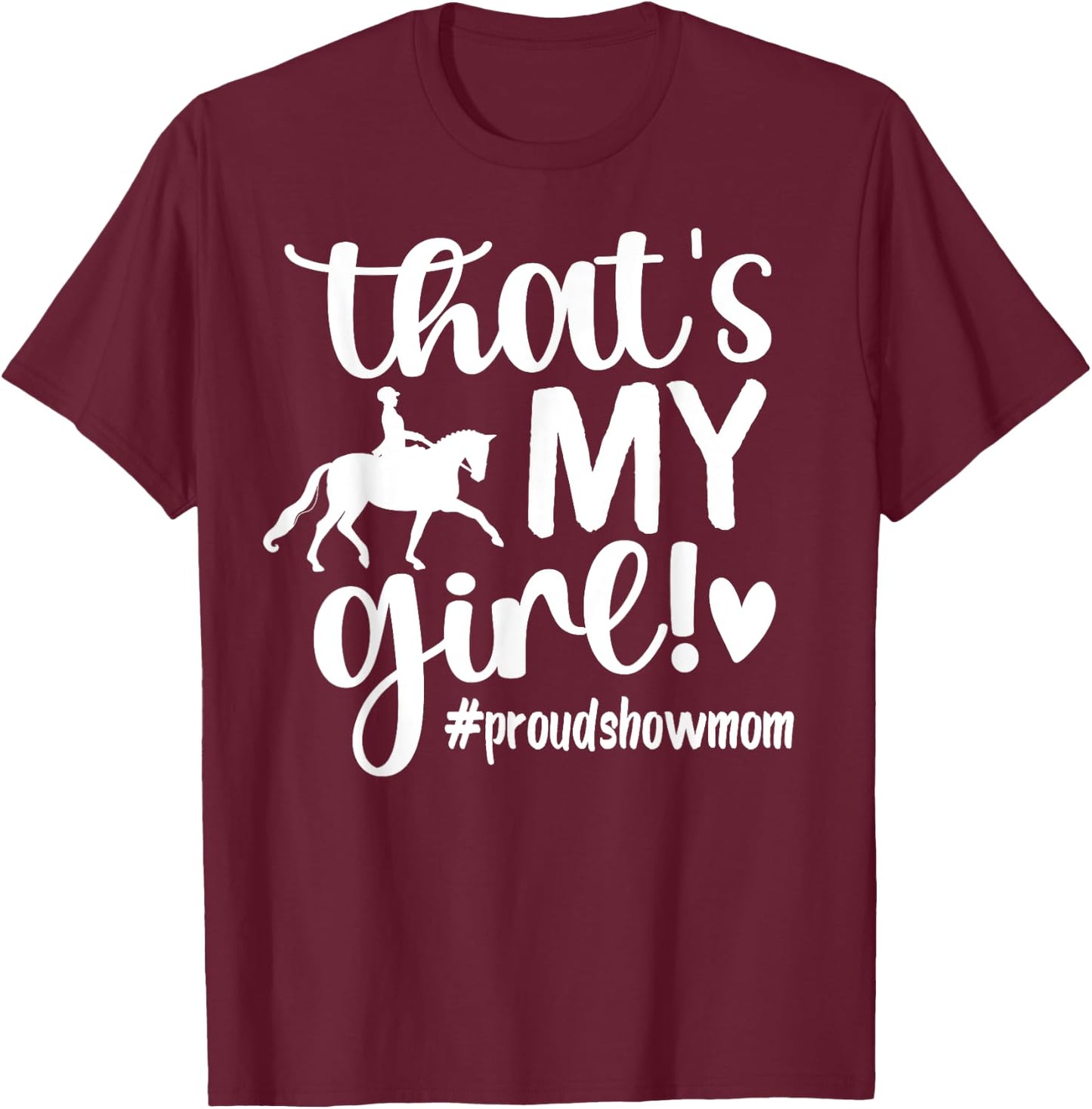 That's My Girl Proud Horse Show Mom Equestrian Mother T-Shirt - T-Shirt | Maroon
