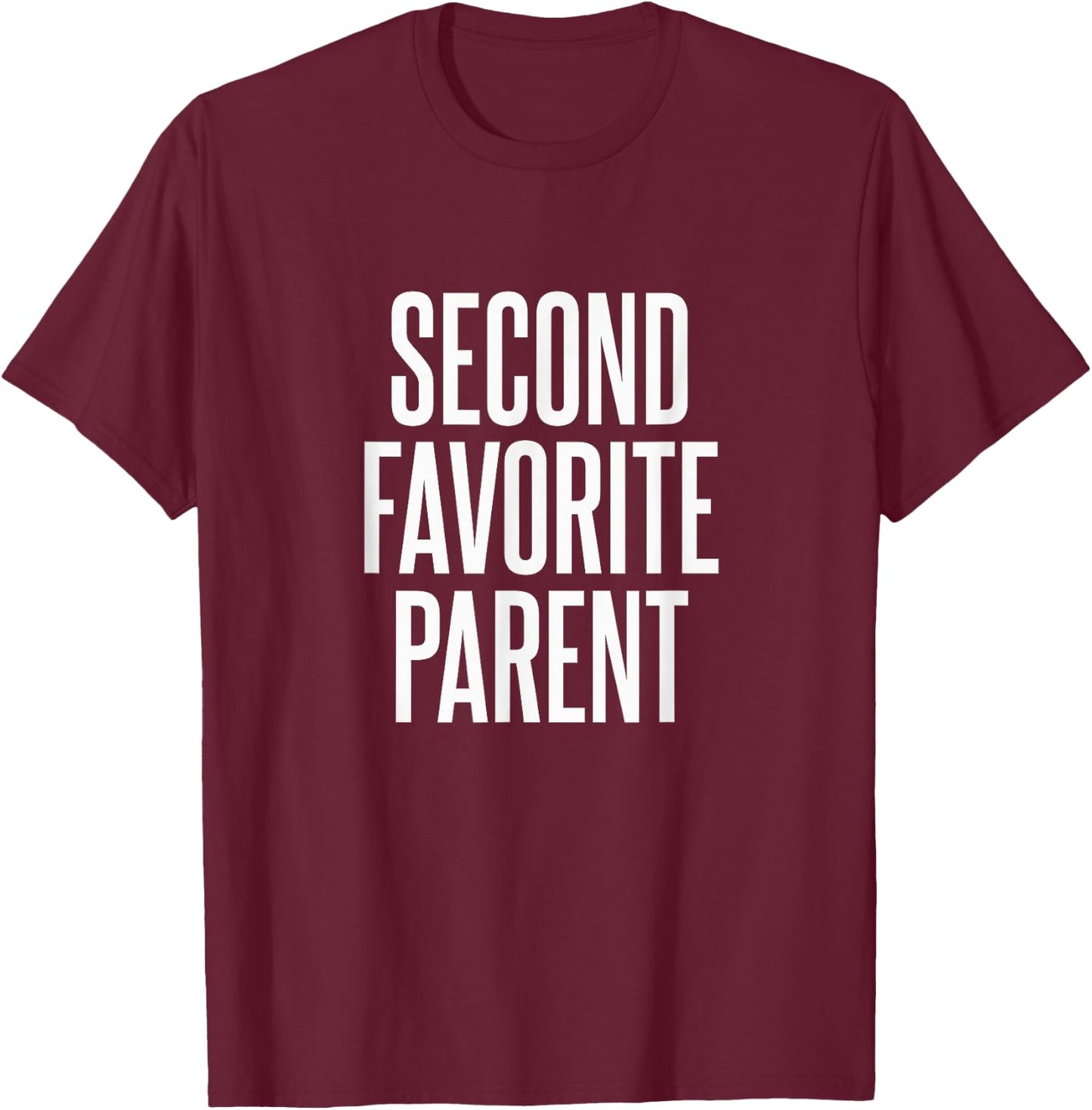 Second Favorite Parent T-Shirt - T-Shirt | Maroon