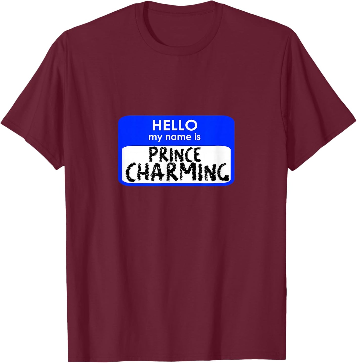 Prince charming funny hello my name tag easy costume T-Shirt - T-Shirt | Maroon