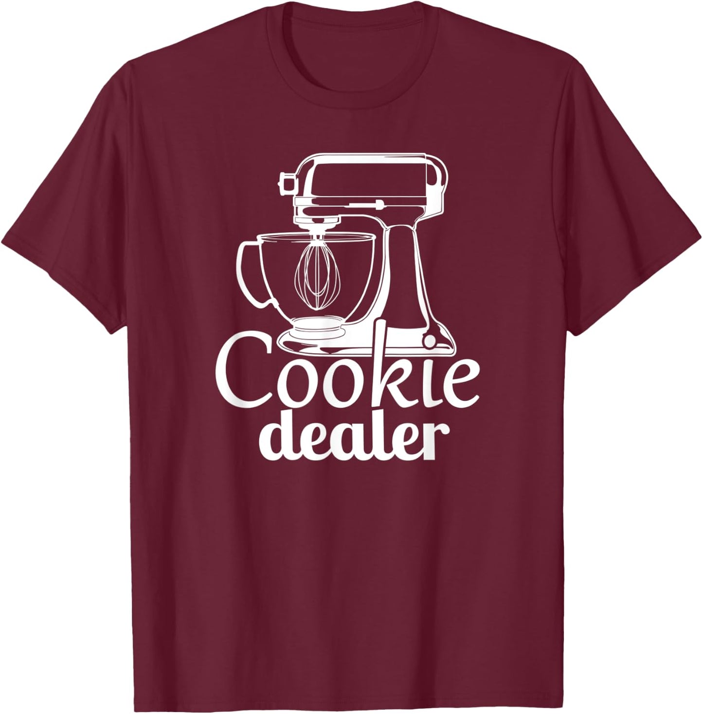 Cookie Dealer, Men Women, Baking Cooking, Pastry Chef, Baker T-Shirt - T-Shirt | Maroon