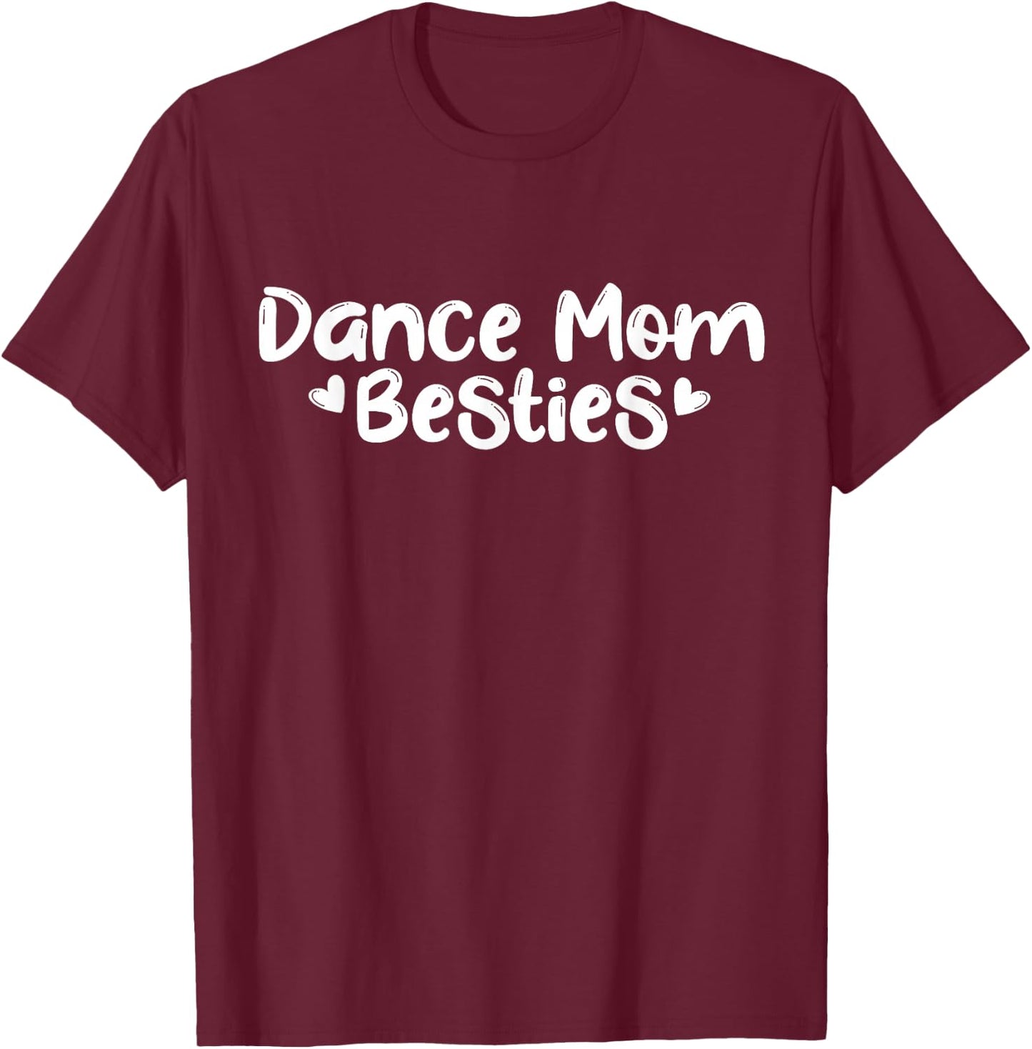 Dance Mom Besties Shirt Dancing Best Friend Matching Gift T-Shirt - T-Shirt | Maroon