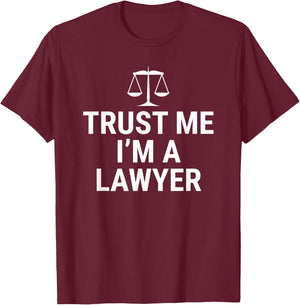 Trust Me I'm A Lawyer Funny Attorney Law School T-Shirt - T-Shirt | Maroon