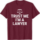 Trust Me I'm A Lawyer Funny Attorney Law School T-Shirt - T-Shirt | Maroon