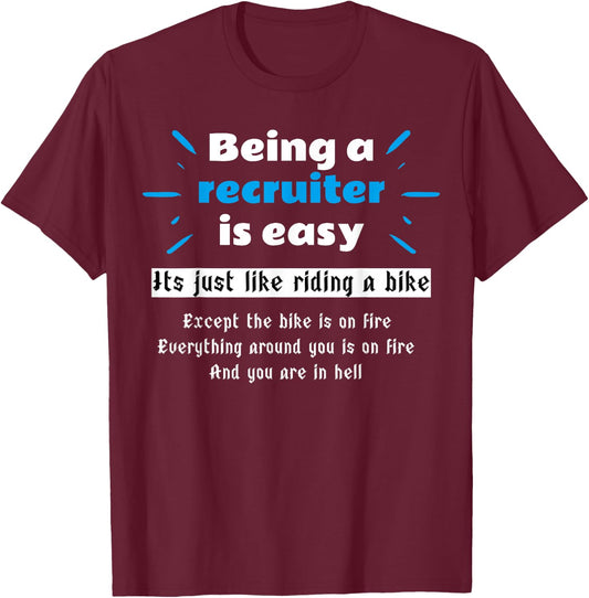 Being a Recruiter is easy, Recruiting Recruit T-Shirt - T-Shirt | Maroon