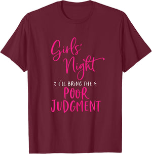 Girls Night Out I'll Bring The Poor Judgment Funny Matching T-Shirt - T-Shirt | Maroon