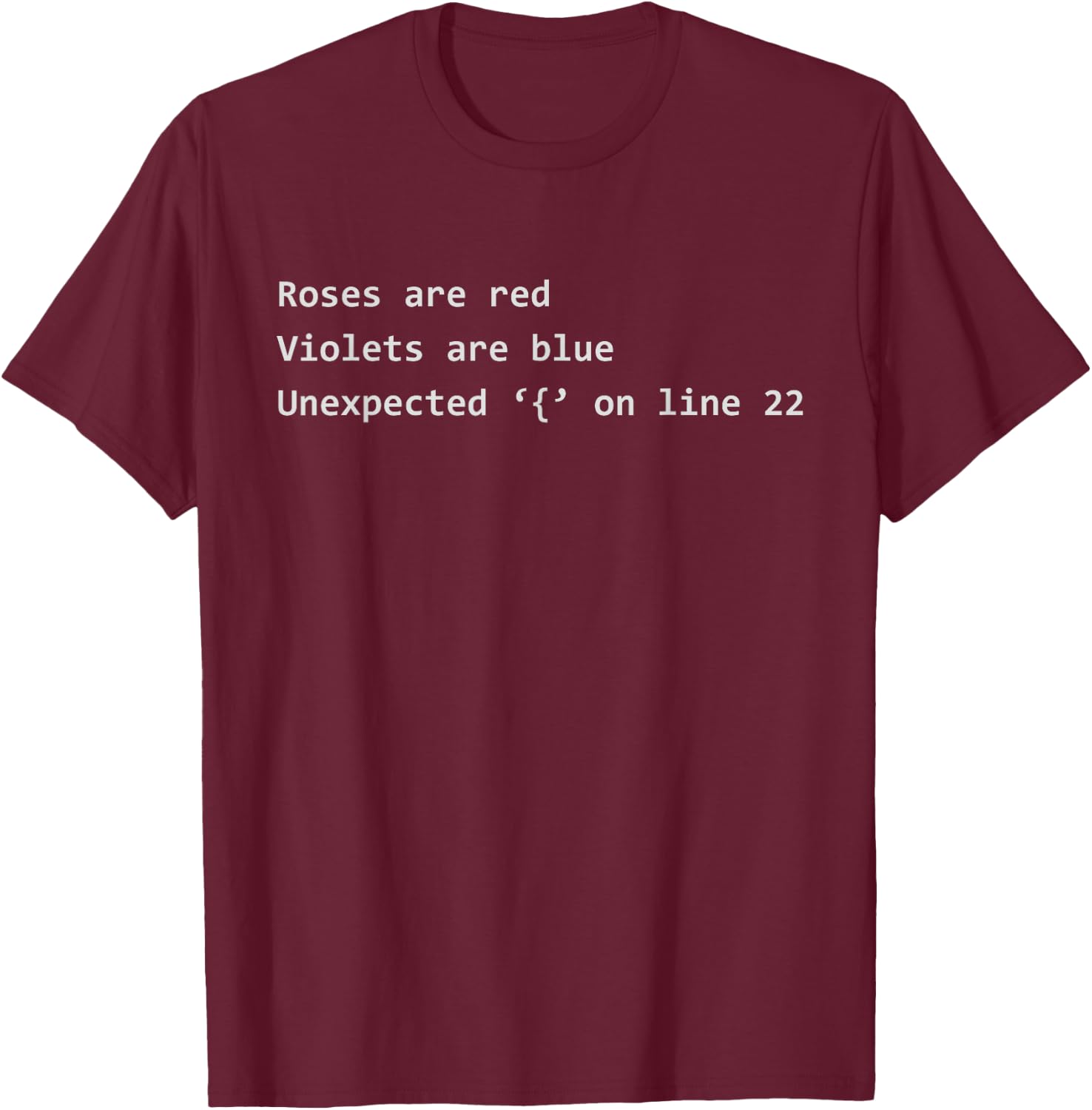 Roses Are Red | Compiler Error | Nerdy Programming Poem T-Shirt - T-Shirt | Maroon