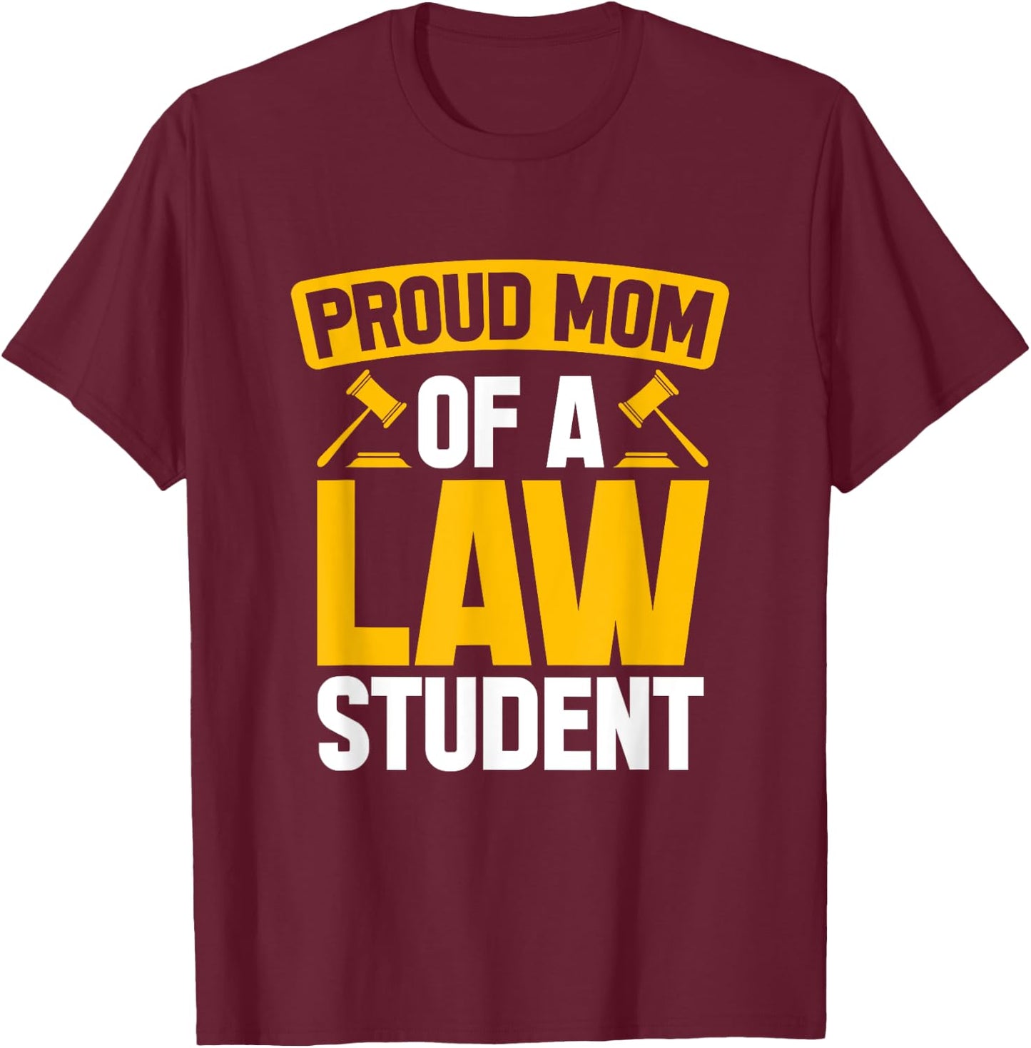Law Student Proud Mom Future Lawyers Mom Law School Graduate T-Shirt - T-Shirt | Maroon