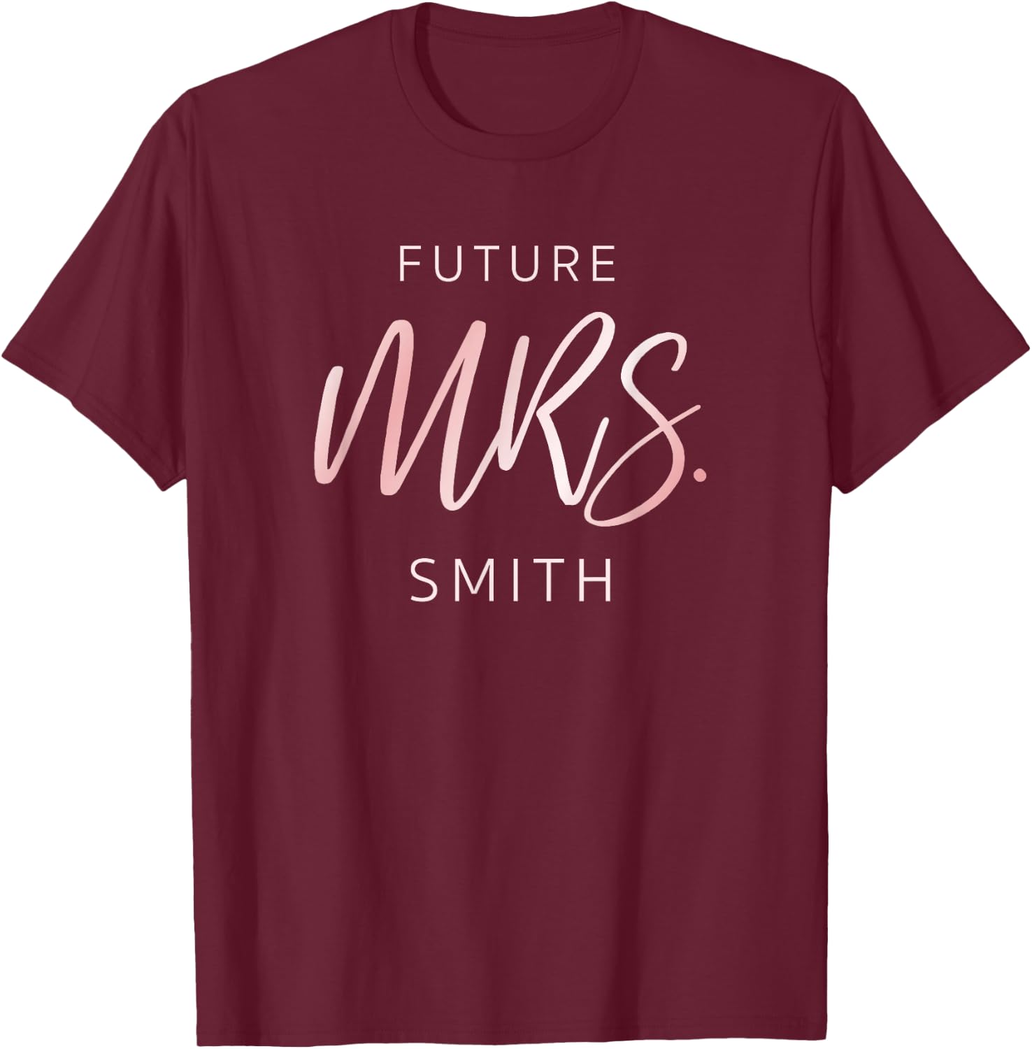 Soon To Be Future Mrs Smith Fiance Engagement T-Shirt - T-Shirt | Maroon