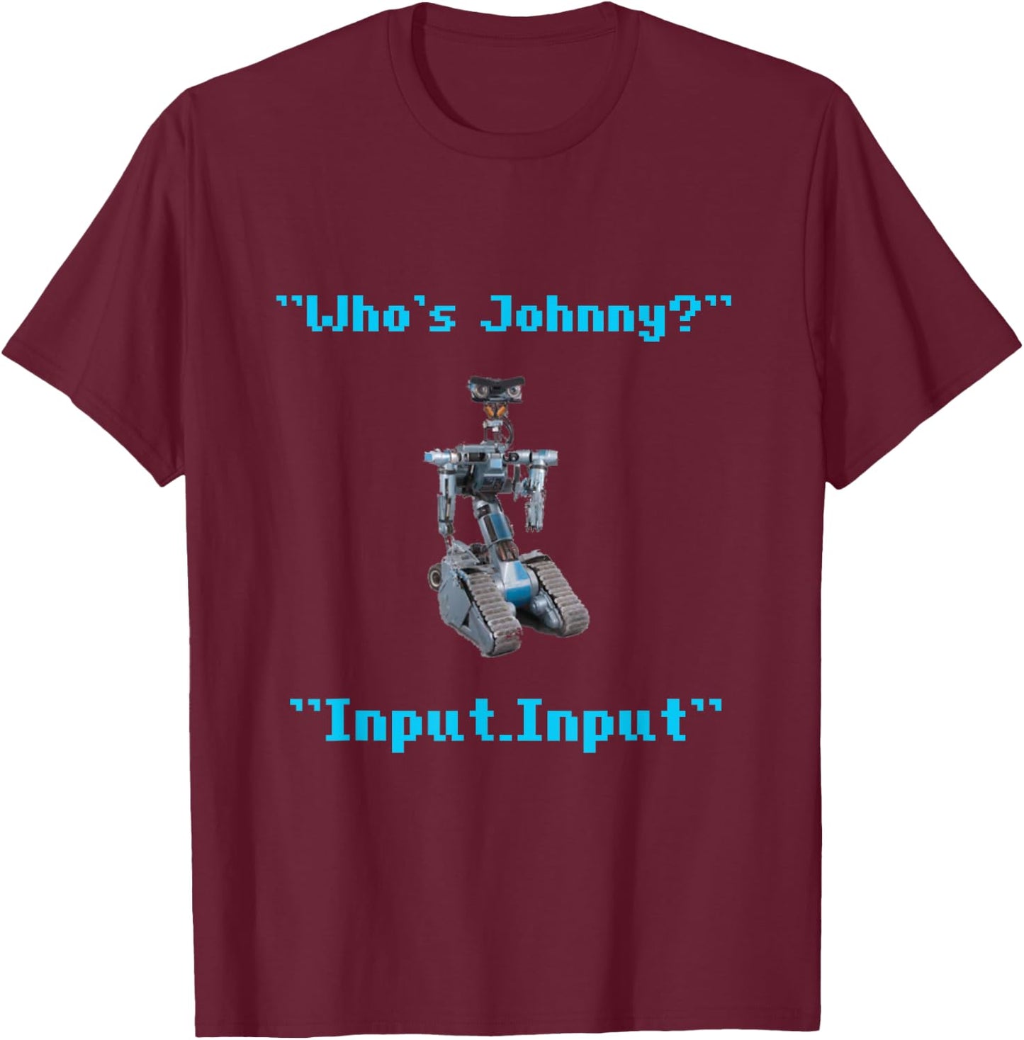 Funny 80s Short Robotics Input Circuit Johnny Novelty T-Shirt - T-Shirt | Maroon