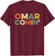 Omar Comin Wire Funny Meme Trending Popular Culture Slang T-Shirt - T-Shirt | Maroon