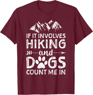 If It Involves Hiking And Dogs Count Me In Hiker T-Shirt - T-Shirt | Maroon