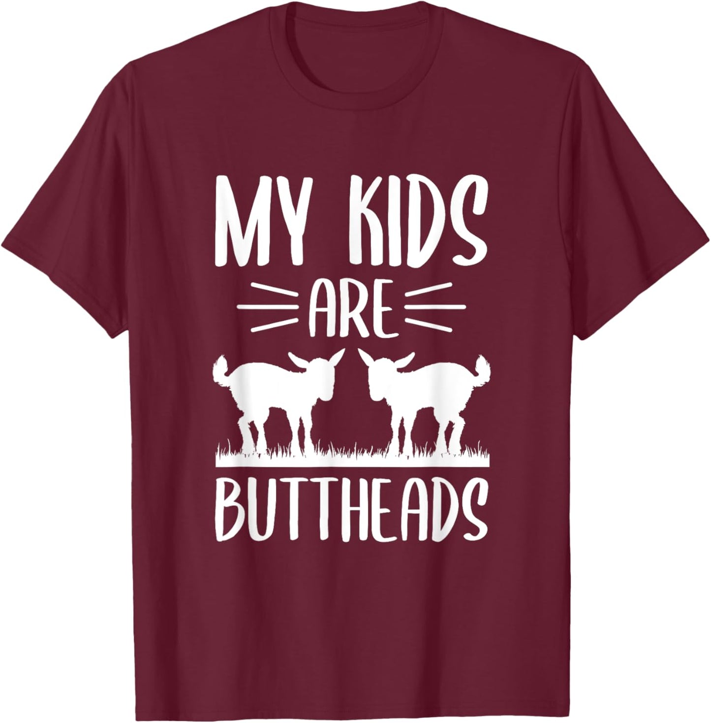My Kids Are Buttheads Goat Mom Farmer Funny Mothers Day T-Shirt - T-Shirt | Maroon