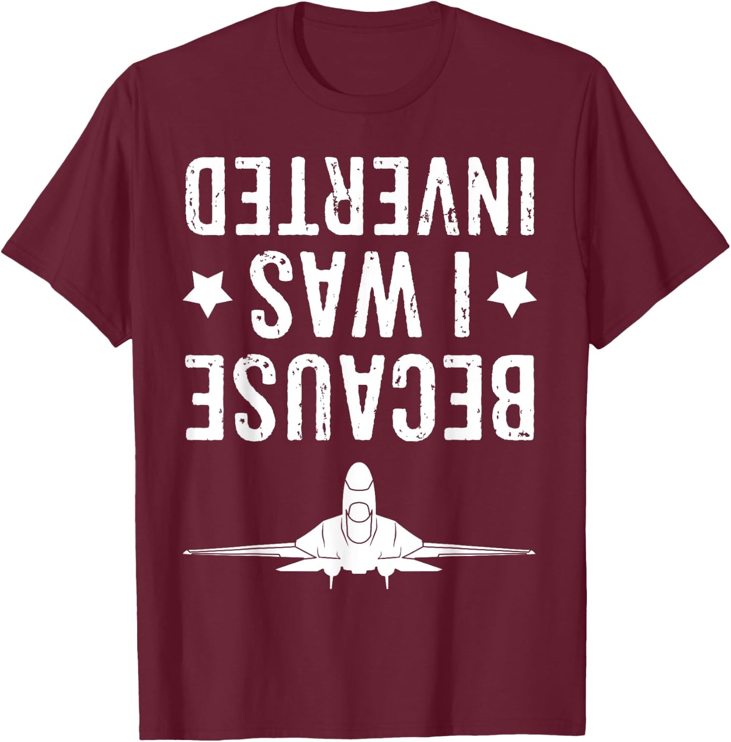 Because I Was Inverted Shirt Airplane Jet Fighter Cross Navy T-Shirt - T-Shirt | Maroon