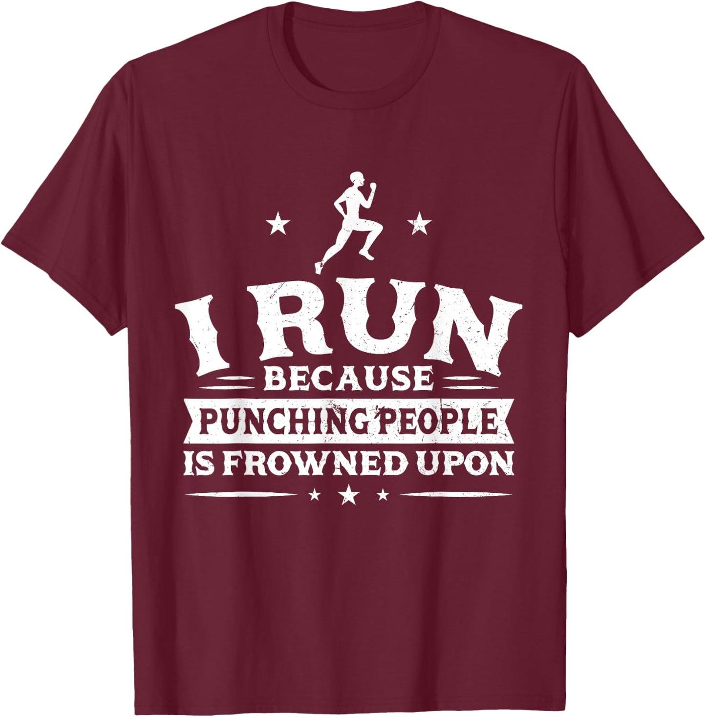 I run because punching people is frowned upon - Runner T-Shirt - T-Shirt | Maroon