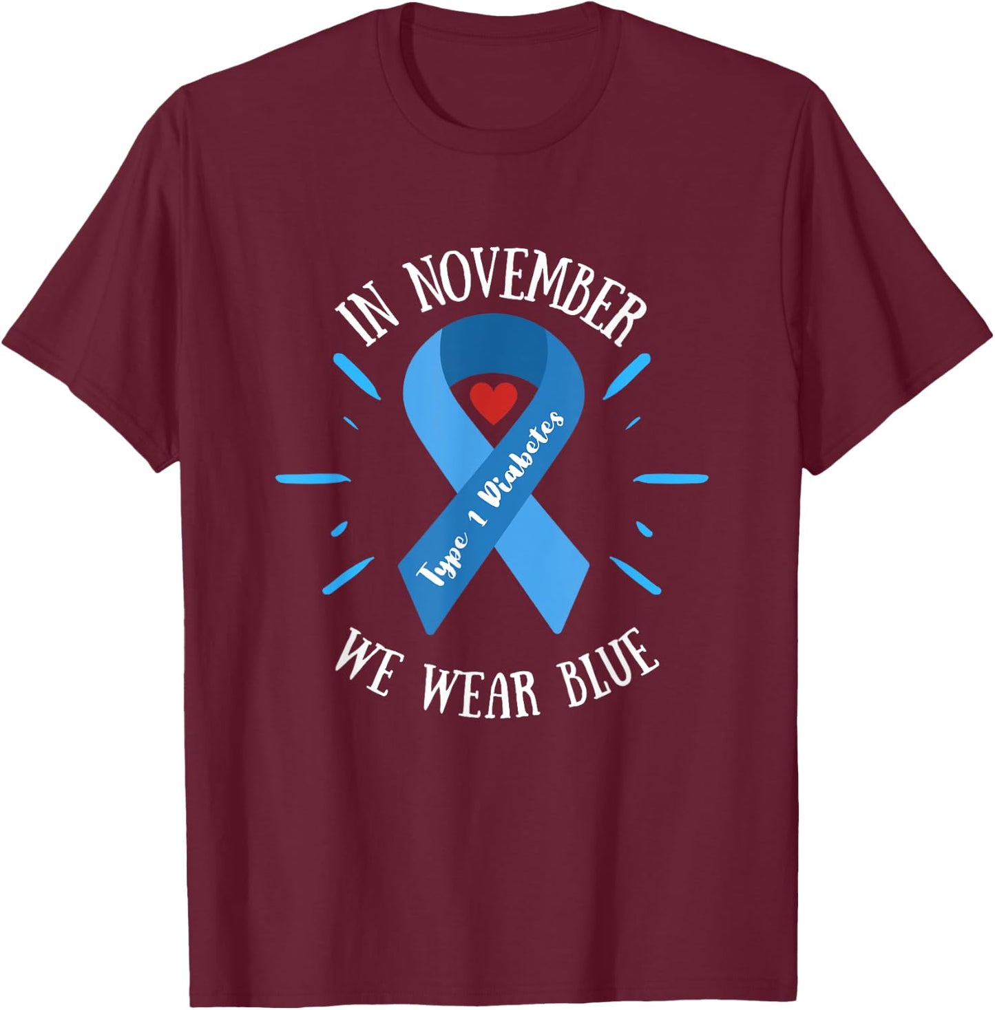 in November we Wear Blue, Type 1 Diabetes Awareness Month T-Shirt - T-Shirt | Maroon
