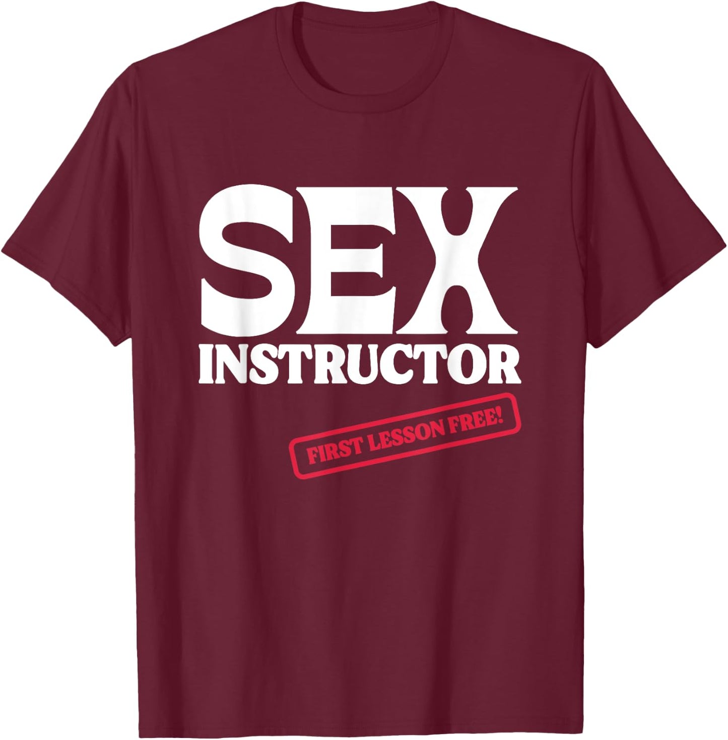 Sex Instructor First Lesson Free! Bachelorette Party T-Shirt - T-Shirt | Maroon