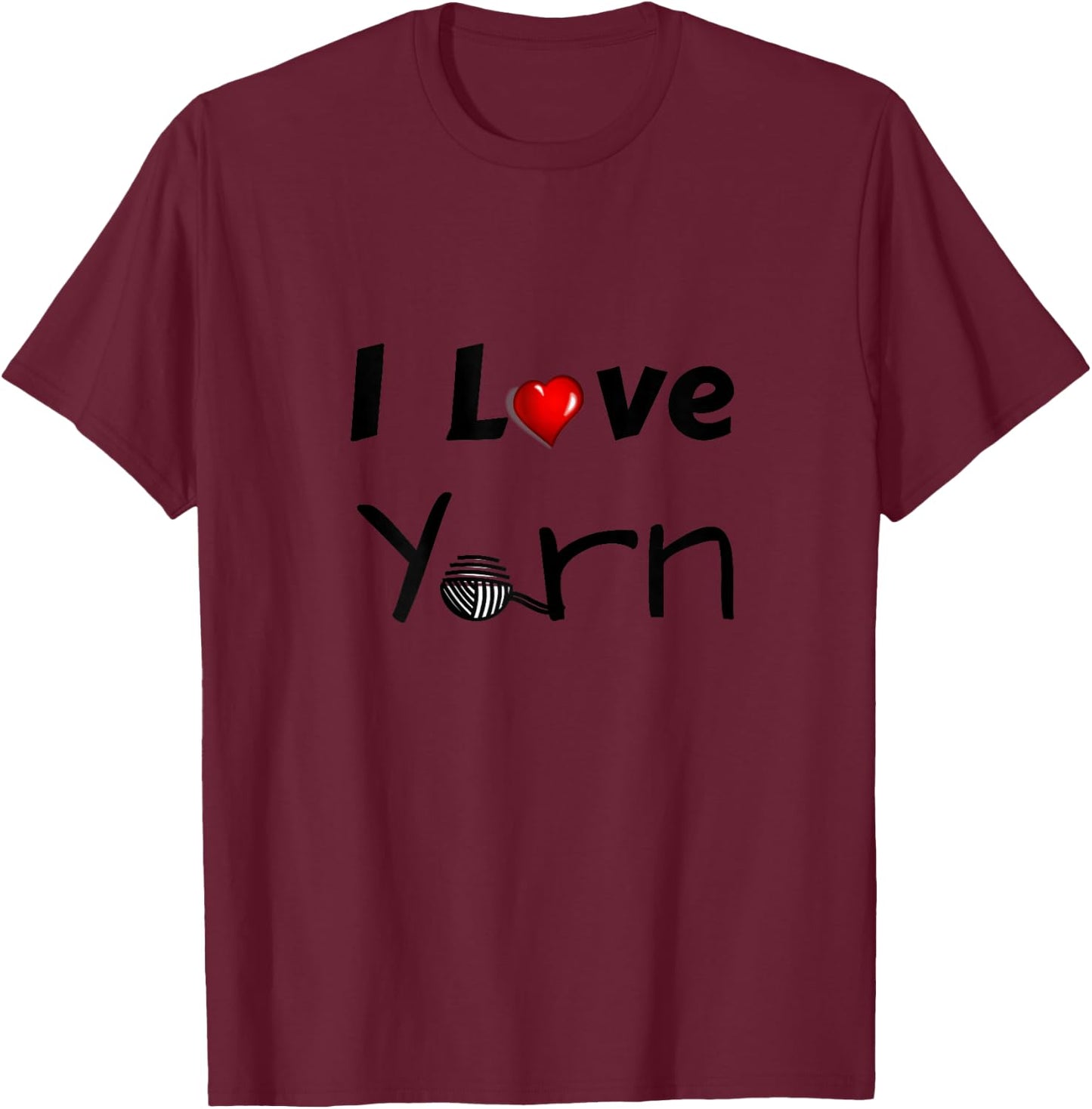 I Love Yarn For People Who Love To Crochet Or Knit T-Shirt - T-Shirt | Maroon