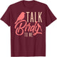 Talk Birdy To Me Ornithologist Funny Bird Watching T-Shirt - T-Shirt | Maroon