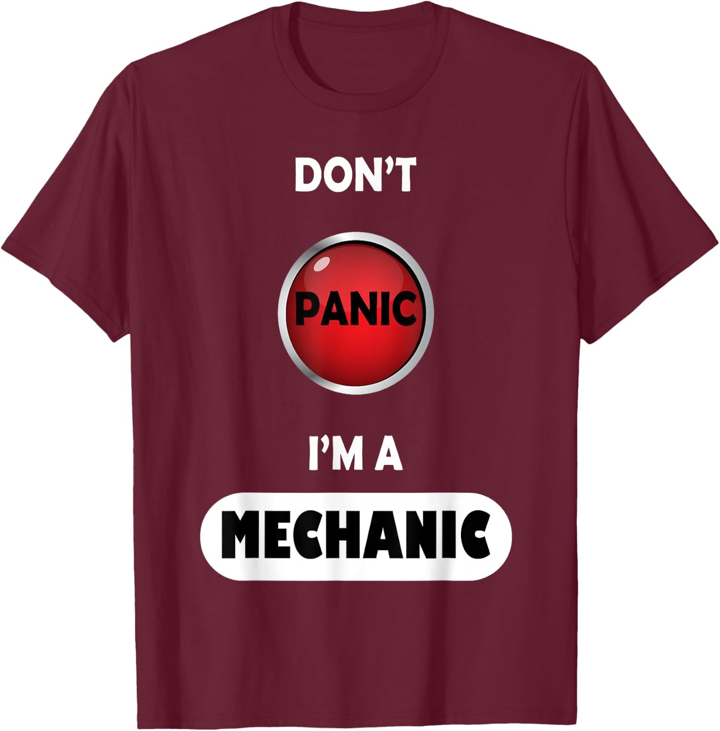 Don't Panic I'm A Mechanic T-Shirt - T-Shirt | Maroon
