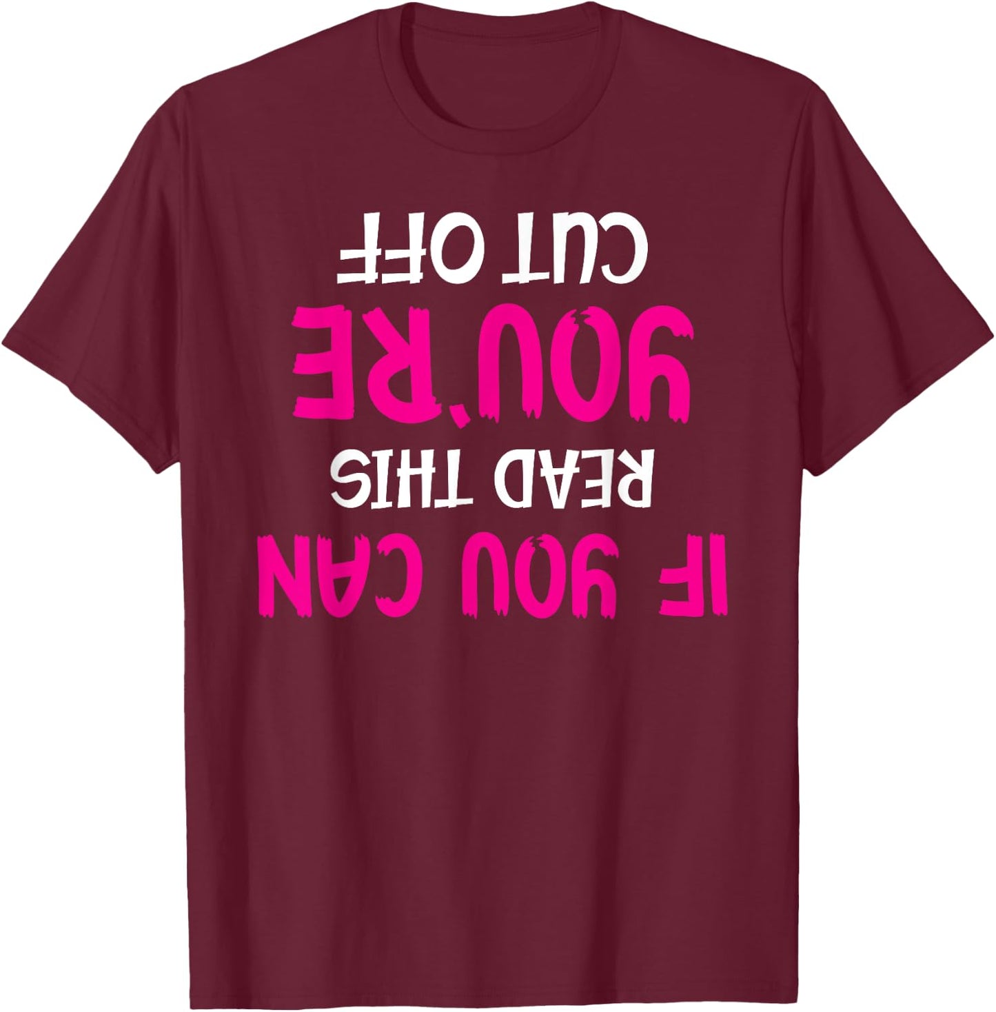Funny Bartender Pun - If You Can Read This You're Cut Off T-Shirt - T-Shirt | Maroon