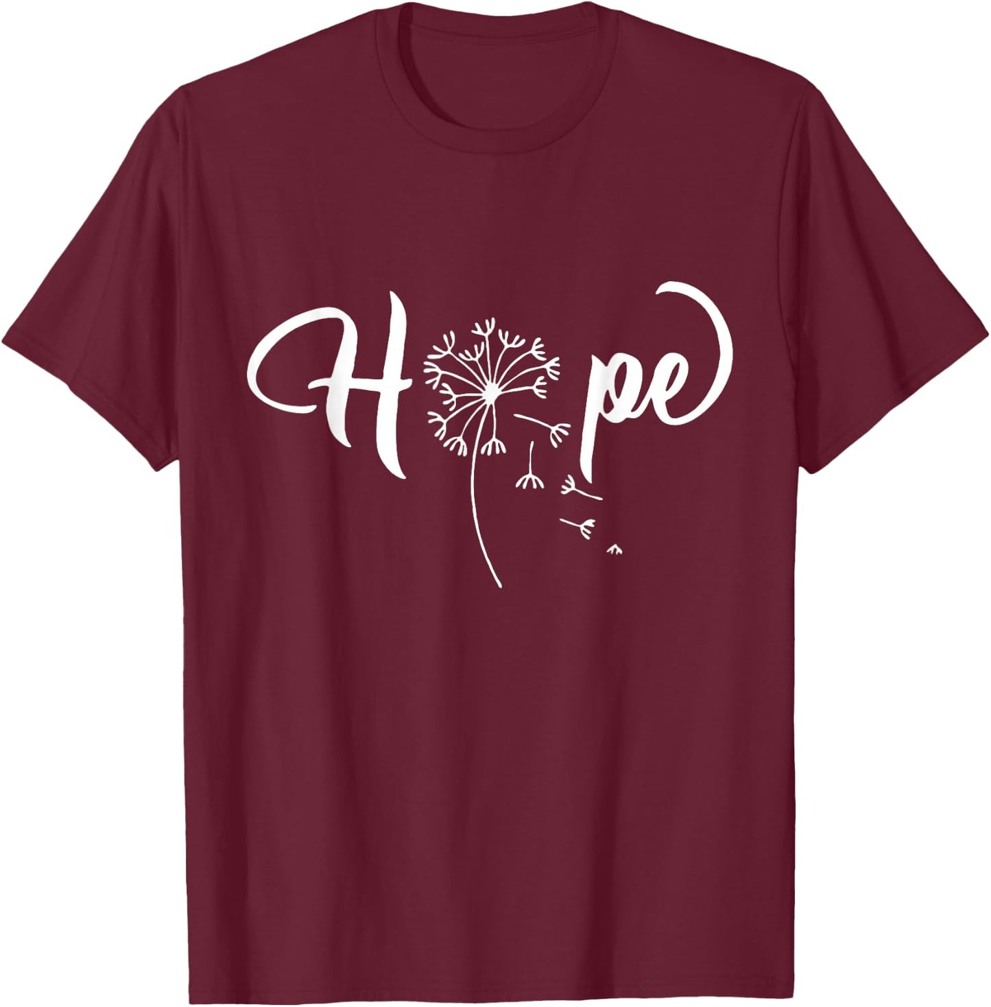 Word That Say Hope Dandelion Cursive Calligraphy Font T-Shirt - T-Shirt | Maroon