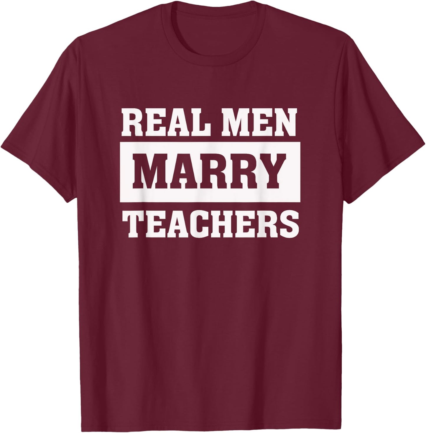 Real Men Marry Teachers - Proud Husband of Wife Spouse T-Shirt - T-Shirt | Maroon