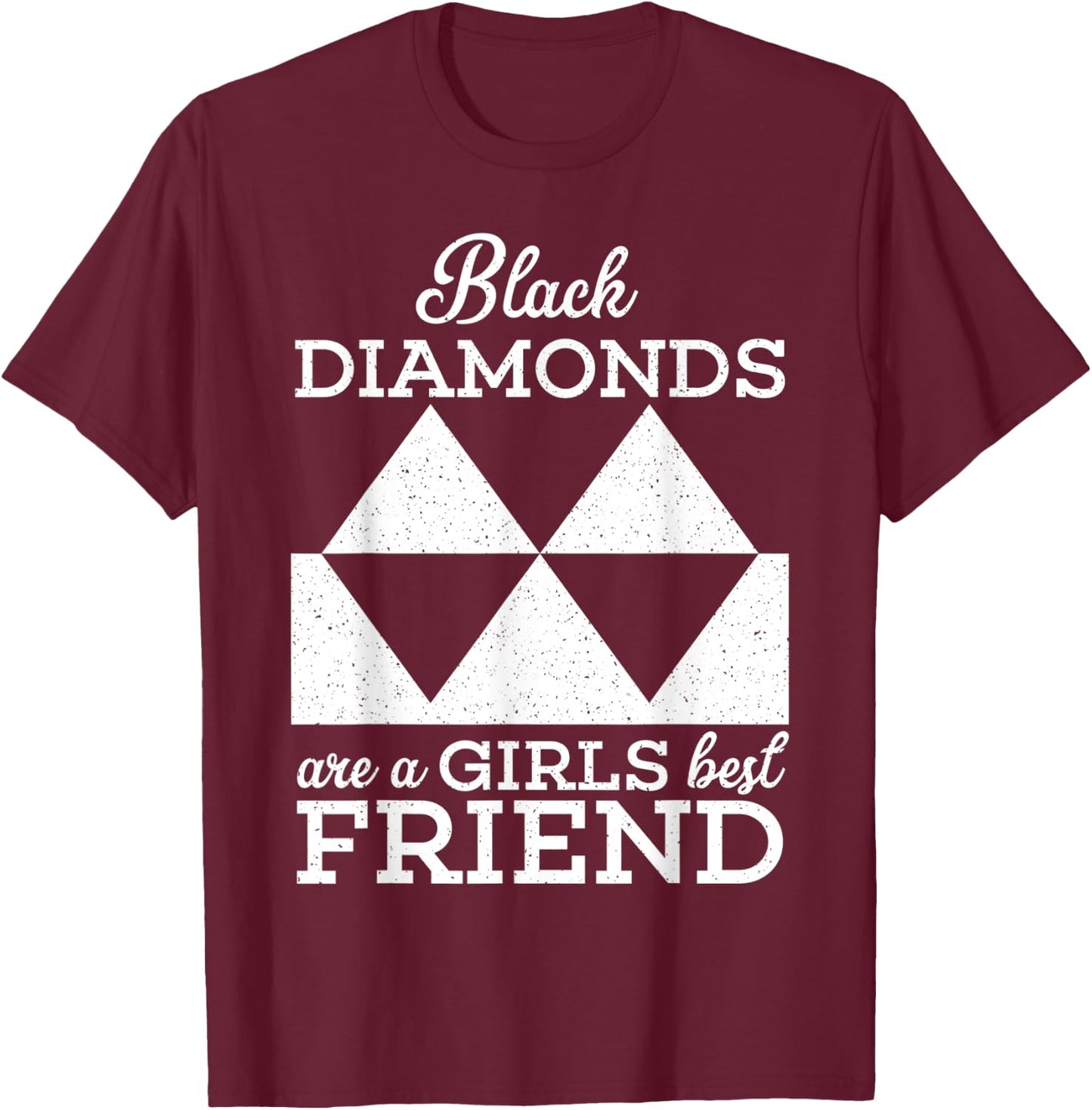 Black Diamonds Are A Girls Best Friend Funny Skiing Ski T-Shirt - T-Shirt | Maroon