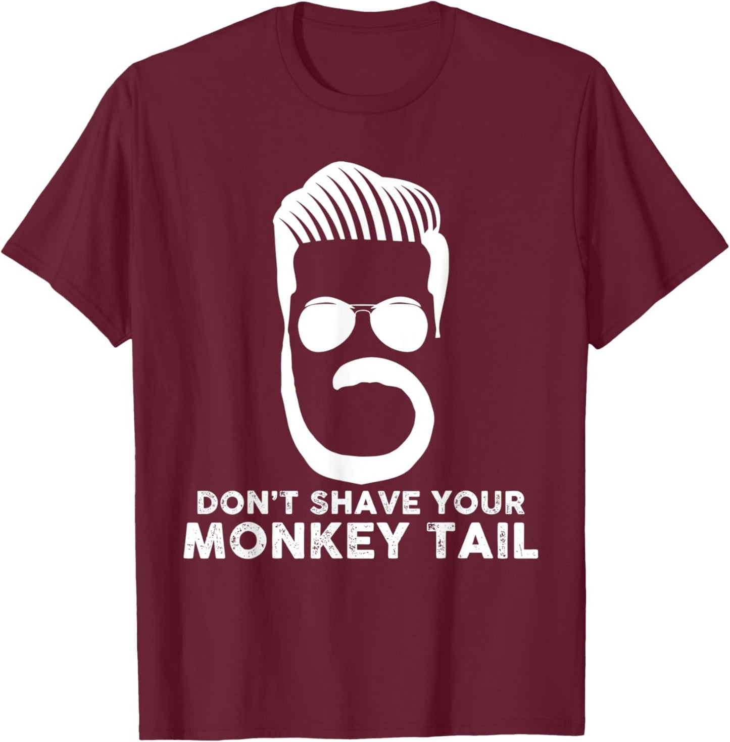 Don't Shave Your Monkey Tail Beard Lovers Gifts - White T-Shirt - T-Shirt | Maroon