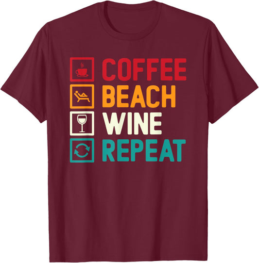 Coffee. Beach. Wine. Repeat. Design Men Women T-Shirt - T-Shirt | Maroon