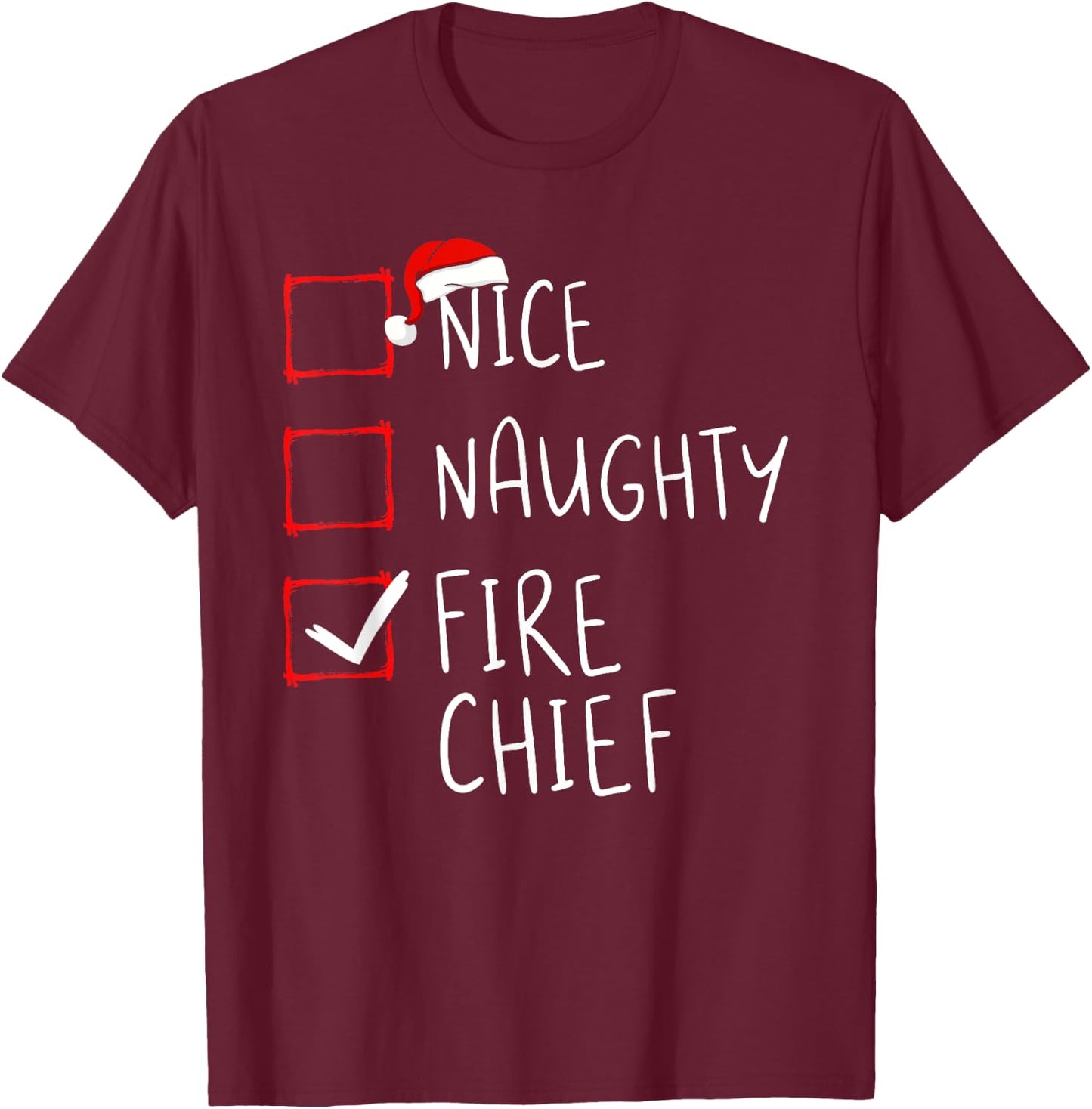Nice Naughty Fire Chief Christmas List Santa Claus Xmas T-Shirt - T-Shirt | Maroon